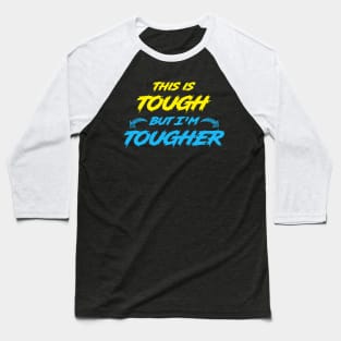 This Is Tough But I'm Tougher Baseball T-Shirt